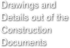 Drawings and Details out of the Construction Documents